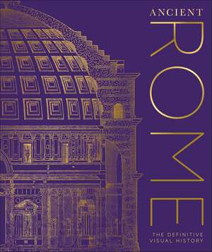 Ancient Rome: The Definitive Visual History de DK