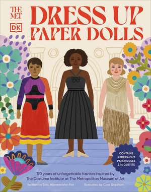 The Met Dress Up Paper Dolls: 170 years of Unforgettable Fashion from The Metropolitan Museum of Art’s Costume Institute de Satu Hameenaho-Fox