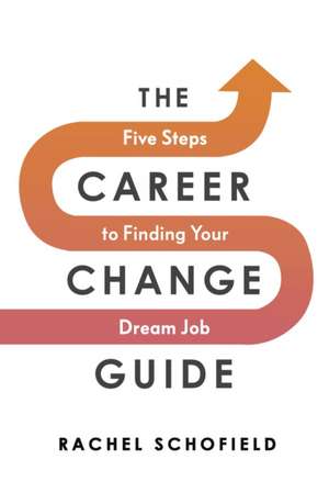 The Career Change Guide de Rachel Schofield