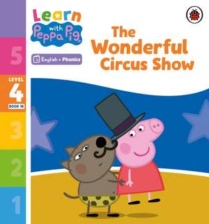 Learn with Peppa Phonics Level 4 Book 18 - The Wonderful Circus Show (Phonics Reader) de Peppa Pig