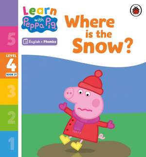 Learn with Peppa Phonics Level 4 Book 21 - Where is the Snow? (Phonics Reader) de Peppa Pig