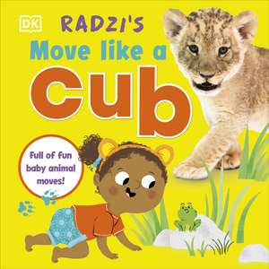 Radzi's Move Like a Cub: Full of Fun Baby Animal Moves de Radzi Chinyanganya