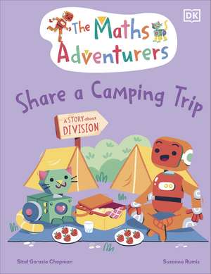 The Maths Adventurers Share a Camping Trip: Discover Division de Sital Gorasia Chapman