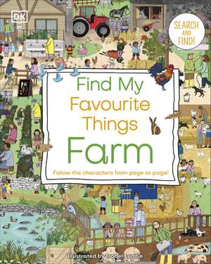 Find My Favourite Things Farm: Search and Find! Follow the Characters From Page to Page! de DK