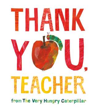 Thank You, Teacher from The Very Hungry Caterpillar de Eric Carle