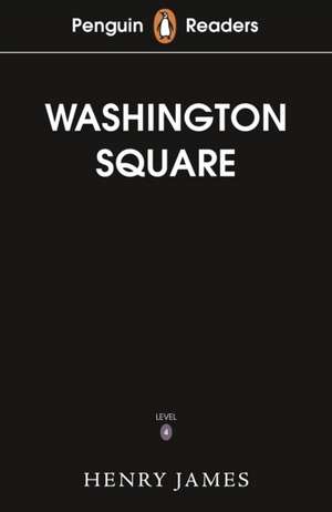 Penguin Readers Level 4: Washington Square (ELT Graded Reader) de Henry James