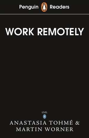 Penguin Readers Level 5: Work Remotely (ELT Graded Reader) de Anastasia Tohme