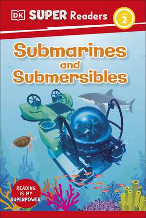 DK Super Readers Level 2 Submarines and Submersibles de DK