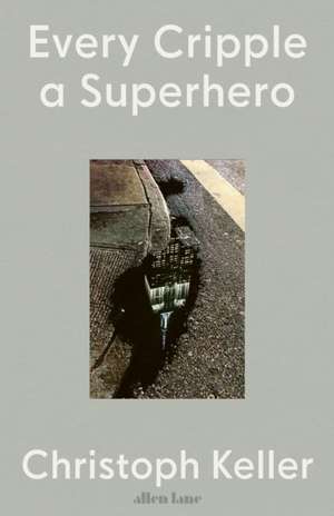 Every Cripple a Superhero de Christoph Keller