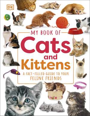 My Book of Cats and Kittens: A Fact-Filled Guide to Your Feline Friends de DK