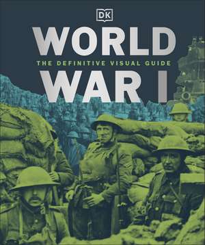 World War I: The Definitive Visual History de DK