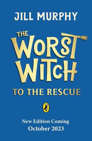 The Worst Witch to the Rescue de Jill Murphy