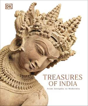 Treasures of India: From Antiquity to Modernity de DK