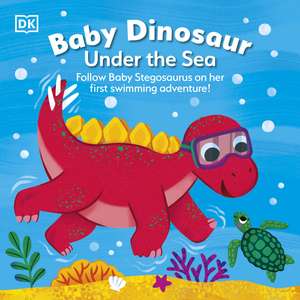 Baby Dinosaur Under the Sea: Follow Baby Stegosaurus on Her First Swimming Adventure! de DK