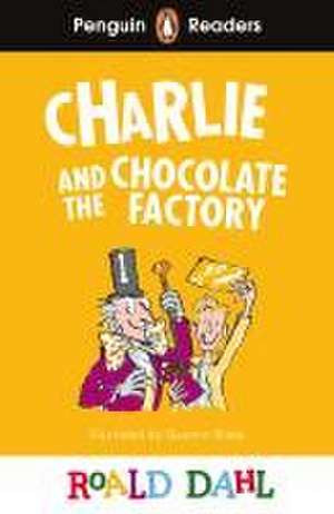 Penguin Readers Level 3: Roald Dahl Charlie and the Chocolate Factory (ELT Graded Reader) de Roald Dahl