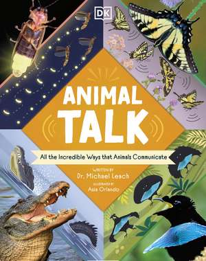 Animal Talk: All the Incredible Ways that Animals Communicate de Michael Dr Leach