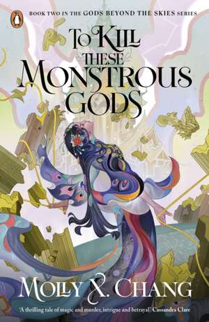 To Kill These Monstrous Gods de Molly X. Chang