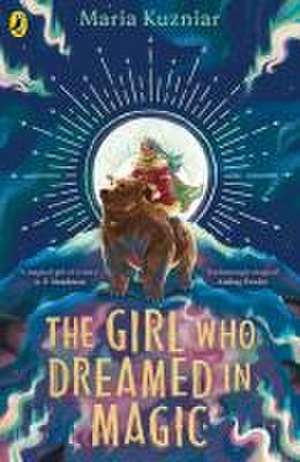 The Girl Who Dreamed in Magic de Maria Kuzniar