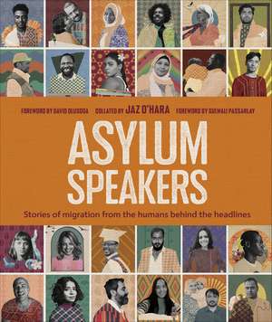 Asylum Speakers: Stories of Migration From the Humans Behind the Headlines de Jaz O'Hara