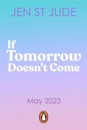 If Tomorrow Doesn't Come de Jen St. Jude