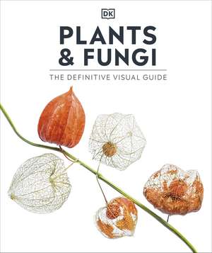 Plants and Fungi: The Definitive Visual Guide de DK