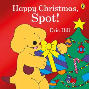 Happy Christmas, Spot! de Eric Hill