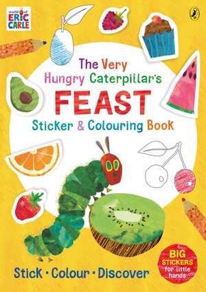 The Very Hungry Caterpillar's Feast Sticker and Colouring Book de Eric Carle