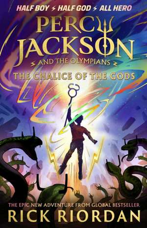 Percy Jackson and the Olympians: The Chalice of the Gods de Rick Riordan