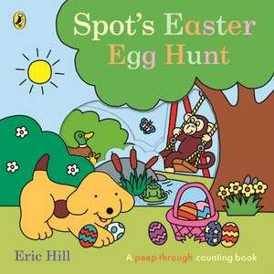 Spot's Easter Egg Hunt de Eric Hill