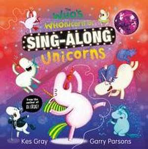 The Who's Whonicorn of Sing-along Unicorns de Kes Gray