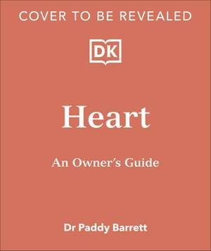 Heart: An Owner's Guide de Dr Paddy Barrett