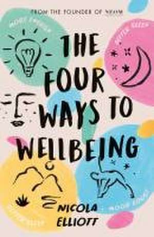 The Four Ways to Wellbeing de Nicola Elliott