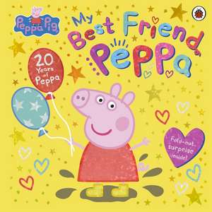 Peppa Pig: My Best Friend Peppa: 20th Anniversary Picture Book de Peppa Pig