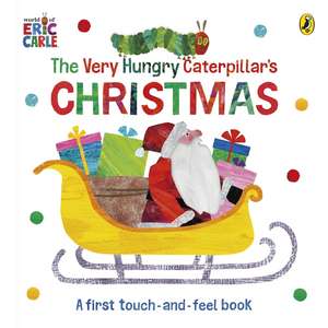 The Very Hungry Caterpillar's Christmas Touch-and-Feel de Eric Carle