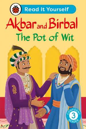 Akbar and Birbal The Pot of Wit: Read It Yourself - Level 3 Confident Reader de Ladybird