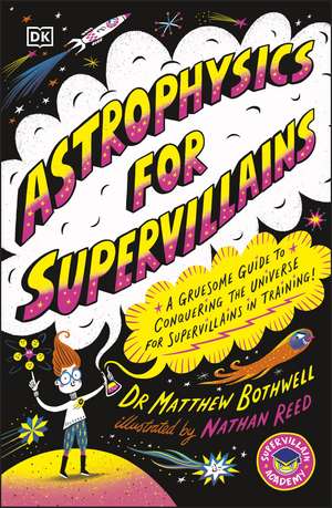 Astrophysics for Supervillains de Matthew Dr. Bothwell