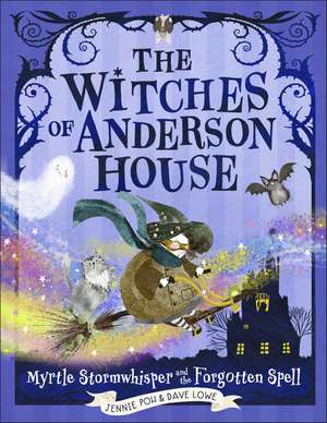 The Witches of Anderson House: Myrtle Stormwhisper and the Forgotten Spell de Dave Lowe