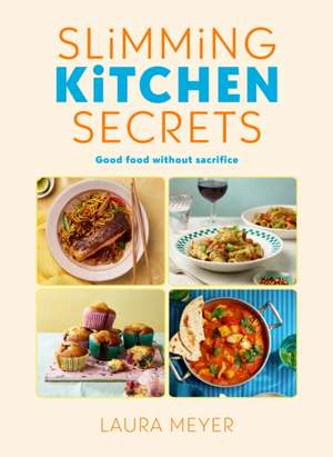 Slimming Kitchen Secrets de Laura Meyer