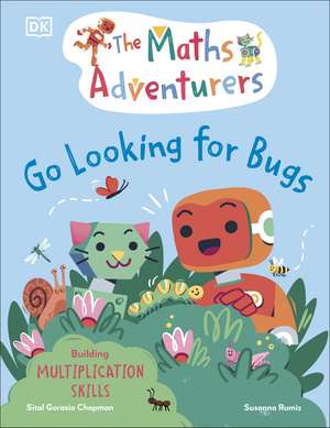 The Maths Adventurers Go Looking for Bugs: Building Multiplication Skills de Sital Gorasia Chapman