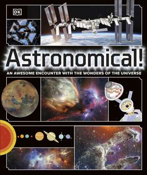 Astronomical!: An Awesome Encounter with the Wonders of the Universe de DK