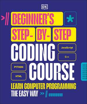 Beginner's Step-by-Step Coding Course: Learn Computer Programming the Easy Way de DK