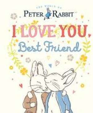 Peter Rabbit I Love You Best Friend de Beatrix Potter