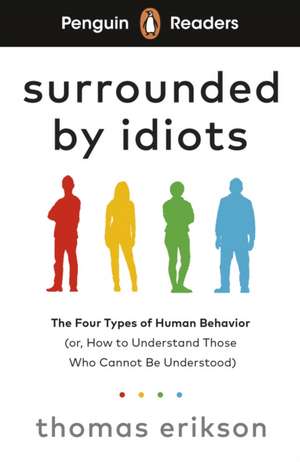 Penguin Readers Level 7: Surrounded by Idiots (ELT Graded Reader) de Thomas Erikson