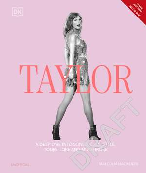 The Taylor Book: The Ultimate Guide to the Music, Life, Eras, and Legacy of an Icon de Malcolm Mackenzie