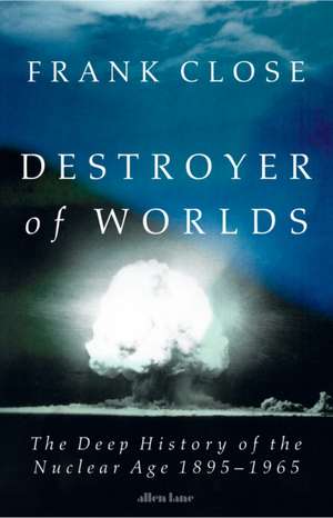 Destroyer of Worlds de Frank Close