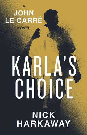 Karla's Choice de Nick Harkaway