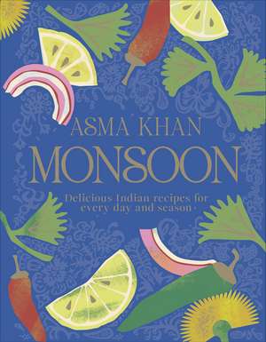 Monsoon: Delicious Indian Recipes for Every Day and Season de Asma Khan