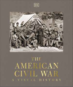 The American Civil War: A Visual History de DK