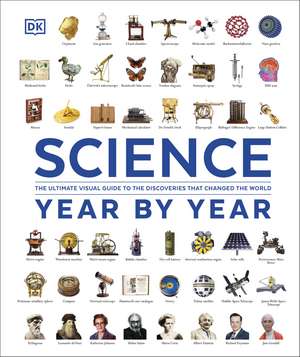 Science Year by Year: The Ultimate Visual Guide to the Discoveries that Changed the World de DK