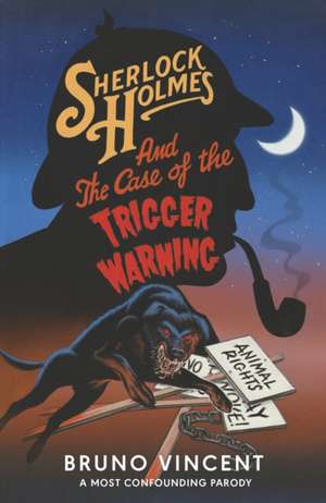 Sherlock Holmes and the Case of the Trigger Warning de Bruno Vincent